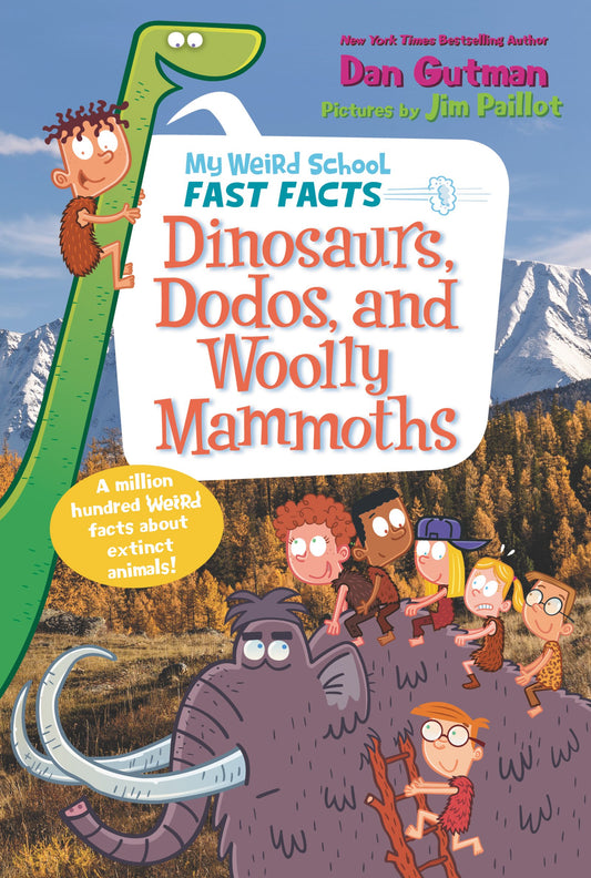 My Weird School Fast Facts: Dinosaurs, Dodos, and Woolly Mammoths (My Weird School Fast Facts, 6) - 1574