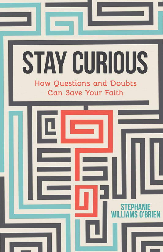 Stay Curious: How Questions and Doubts Can Save Your Faith - 140