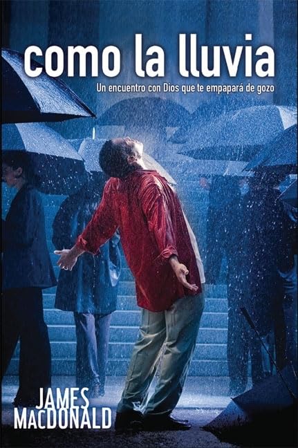 Como la Lluvia: Un Encuentro Con Dios Que Te Empapara de Gozo (Spanish Edition) - 3049
