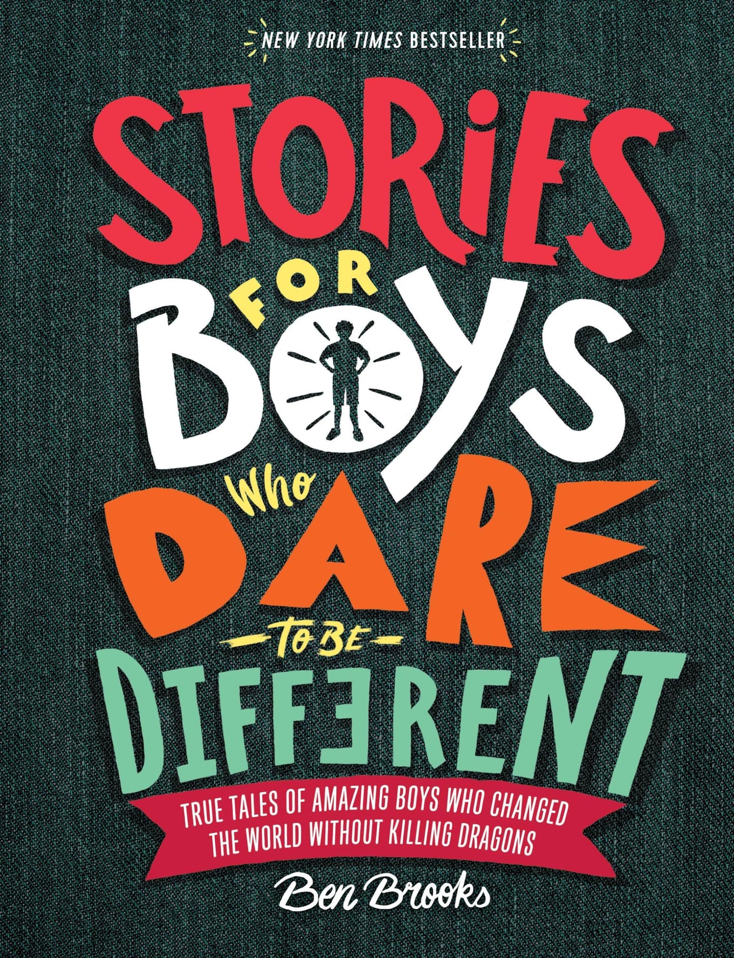 Stories for Boys Who Dare to Be Different: True Tales of Amazing Boys Who Changed the World without Killing Dragons (The Dare to Be Different Series) - 654