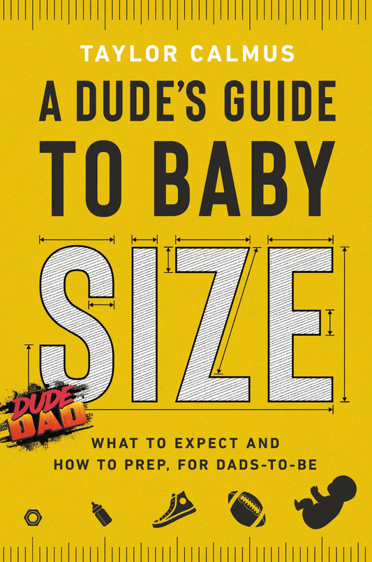 A Dude's Guide to Baby Size: What to Expect and How to Prep for Dads-to-Be - 93