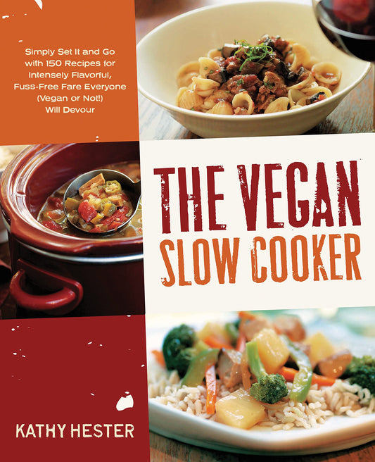 The Vegan Slow Cooker: Simply Set It and Go with 150 Recipes for Intensely Flavorful, Fuss-Free Fare Everyone (Vegan or Not!) Will Devour - 8718