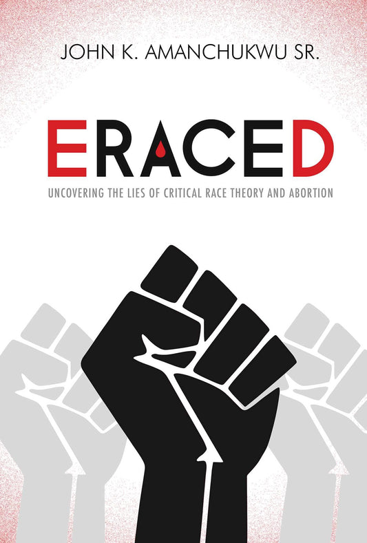 Eraced: Uncovering the Lies of Critical Race Theory and Abortion - 6438