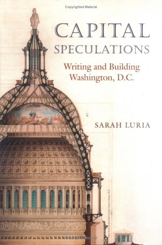 Capital Speculations: Writing And Building Washington, D.c. (Becoming Modern: New Nineteenth-century Studies) - 9003