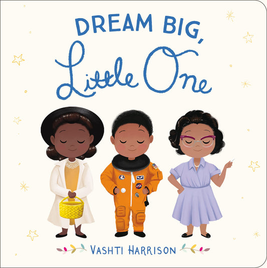 Dream Big, Little One (Vashti Harrison’s Little Ones, 1) - 6826