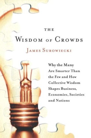 The Wisdom of Crowds: Why the Many Are Smarter Than the Few and How Collective Wisdom Shapes Business, Economies, Societies and Nations - 2298