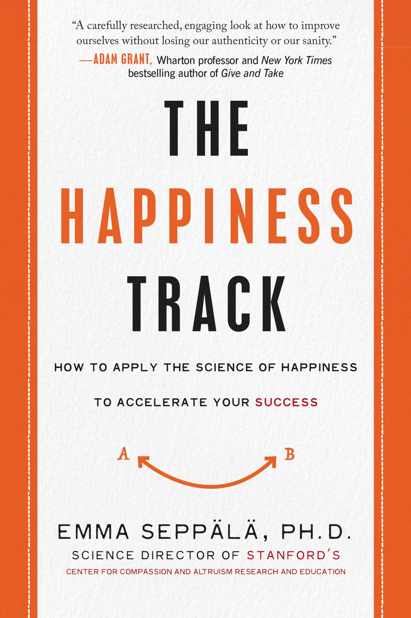 The Happiness Track: How to Apply the Science of Happiness to Accelerate Your Success - 1551