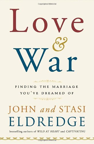 Love and War: Finding the Marriage You've Dreamed Of - 975
