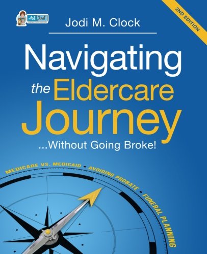 Navigating the Eldercare Journey...: Without Going Broke! - 1374