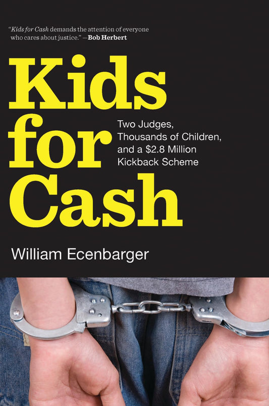 Kids for Cash: Two Judges, Thousands of Children, and a $2.8 Million Kickback Scheme - 4342