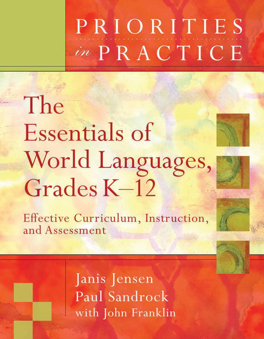 The Essentials of World Languages, Grades K-12: Effective Curriculum, Instruction, and Assessment (Priorities in Practice) - 2988