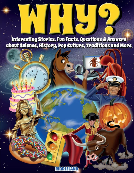 Why? Interesting Stories, Fun Facts, Questions & Answers about Science, History, Pop Culture, Traditions and More - 3676