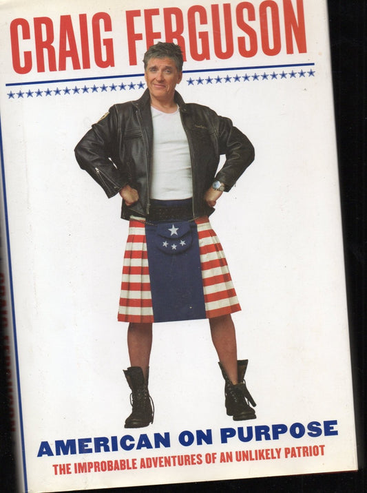 American on Purpose: The Improbable Adventures of an Unlikely Patriot - 4602