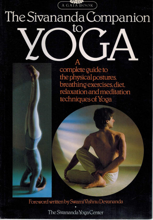 The Sivananda Companion to Yoga: A Complete Guide to the Physical Postures, Breathing Exercises, Diet, Relaxation and Meditation Techniques of Yoga - 1972