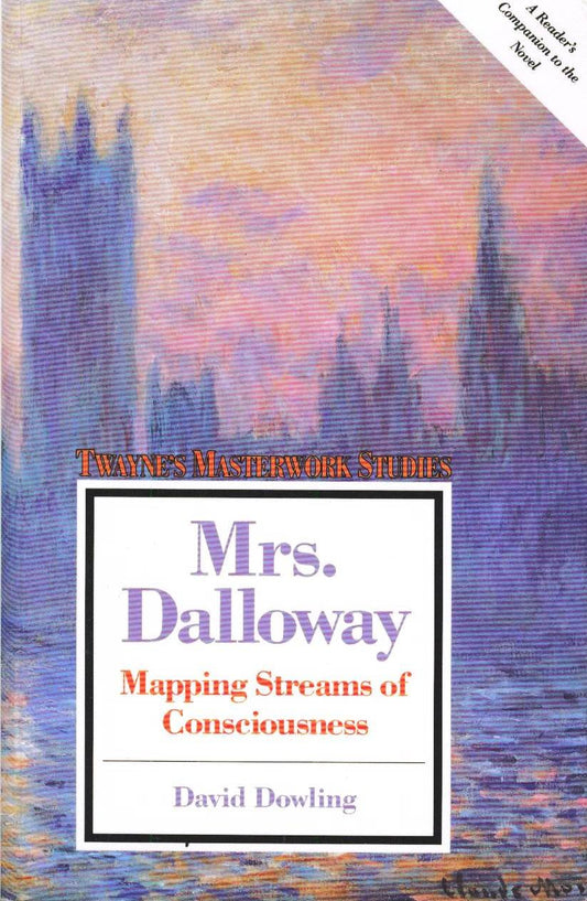 Mrs Dalloway: Mapping Streams of Consciousness (Twayne's Masterwork Studies) - 3418