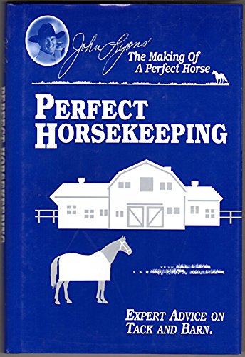 Perfect Horsekeeping: Expert Advice on Tack & Barn (John Lyons Perfect Horse Library Series) - 609