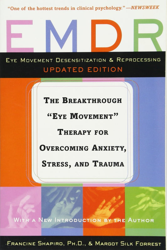 EMDR: The Breakthrough "Eye Movement" Therapy for Overcoming Anxiety, Stress, and Trauma - 2559