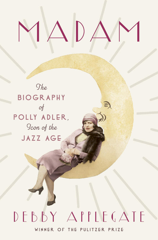 Madam: The Biography of Polly Adler, Icon of the Jazz Age - 5279