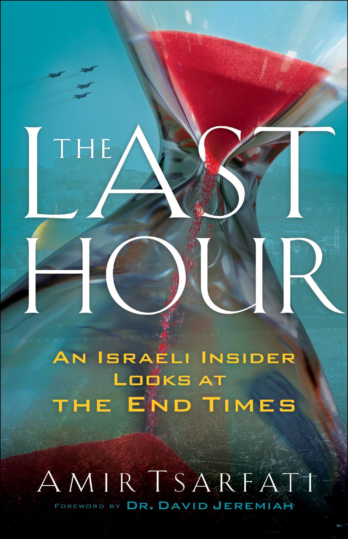 The Last Hour: An Israeli Insider Looks at the End Times - 1358
