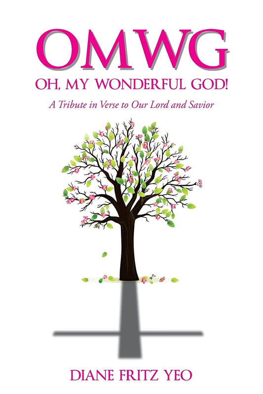 OMWG Oh, My Wonderful God!: A Tribute in Verse to Our Lord and Savior - 8633