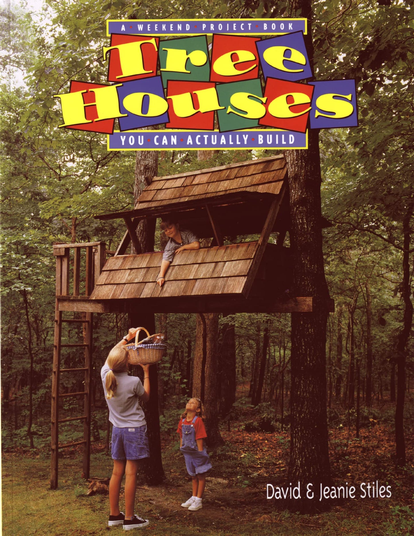 Tree Houses You Can Actually Build: A Weekend Project Book (Weekend Project Book Series) - 9124