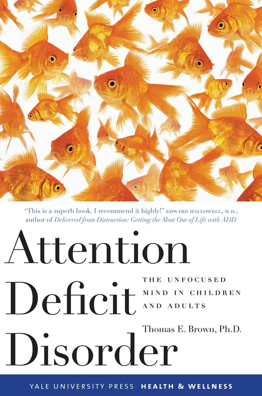 Attention Deficit Disorder: The Unfocused Mind in Children and Adults (Yale University Press Health & Wellness) - 4648