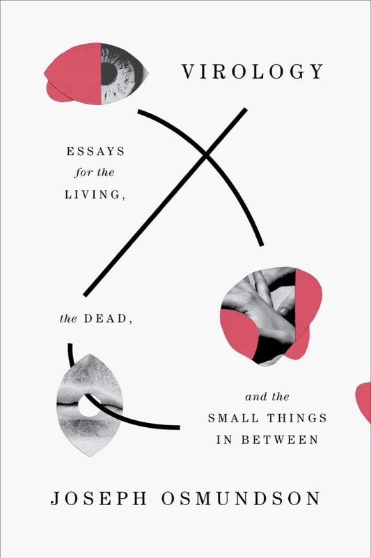 Virology: Essays for the Living, the Dead, and the Small Things in Between - 1140
