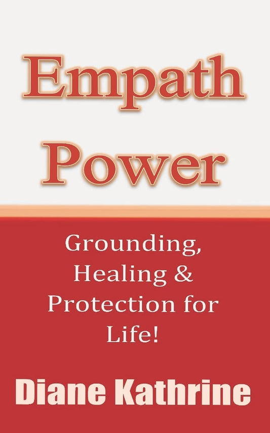 Empath Power: Grounding, Healing and Protection for Life! - 8592