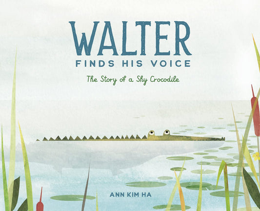 Walter Finds His Voice: The Story of a Shy Crocodile - 5190